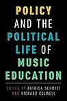 Policy and the Political Life of Music Education