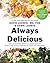 Always Delicious Over 175 Satisfying Recipes to Conquer Cravings, Retrain Your Fat Cells, and Keep the Weight Off Permanently by David Ludwig