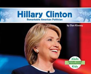 Hillary Clinton: Remarkable American Politician (History Maker Biographies)