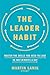 The Leader Habit: Master the Skills You Need to Lead—In Just Minutes a Day