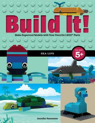 Build It! Sea Life: Make Supercool Models with Your Favorite LEGO® Parts (Build It!, 11)