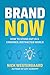 Brand Now: How to Stand Out in a Crowded, Distracted World
