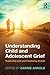 Understanding Child and Adolescent Grief by Carrie Arnold