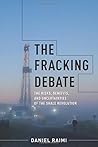 The Fracking Debate by Daniel Raimi