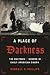 A Place of Darkness: The Rh...