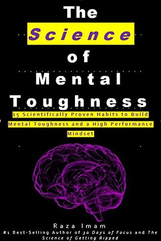 The Mental Toughness Manual: 15 Scientifically Proven Tactics to Build Mental Toughness and Self-Discipline (Train Your Brain Book 1)