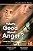 What's Good About Anger? Pu...
