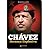 Chávez, Herança Explosiva by Roberto Lopes