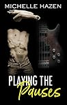 Playing the Pauses by Michelle Hazen