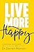 Live More Happy