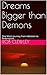 Dreams Bigger than Demons: ...