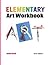 Elementary Art Workbook - T...