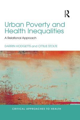 Urban Poverty and Health Inequalities: A Relational Approach (Critical Approaches to Health)