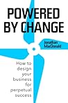 Powered by Change: How to design your business for perpetual success