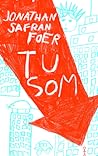 Tu som by Jonathan Safran Foer