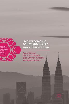 Macroeconomic Policy and Islamic Finance in Malaysia (Financial Institutions, Reforms, and Policies in Muslim Countries)