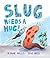 Slug Needs a Hug!