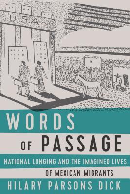 Words of Passage: National Longing and the Imagined Lives of Mexican Migrants (Hardcover)