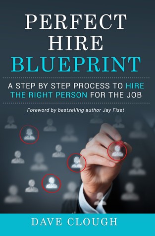 Perfect Hire Blueprint: A Step by Step Process to Hire the Right Person for the Job