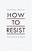 How to Resist: Turn Protest...
