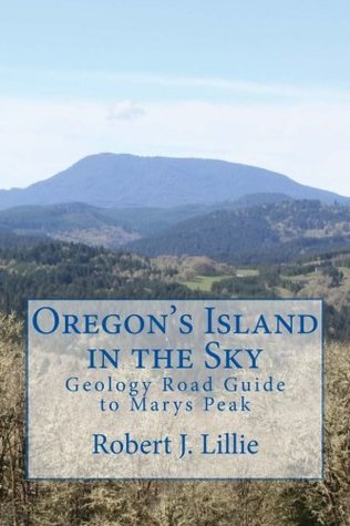 Oregon's Island in the Sky: Geology Road Guide to Marys Peak (Paperback)