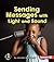 Sending Messages with Light and Sound (First Step Nonfiction: Light and Sound)