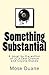 Something Substantial: A novel by the author of JC's Last Chance and Coyote Stands