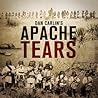 Apache Tears by Dan Carlin
