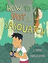How to Spot a Sasquatch by J. Torres