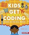 Coding in the Real World (Kids Get Coding) Coding in the Real World (Kids Get Coding)