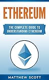 Ethereum: The Complete Guide to Understanding Ethereum