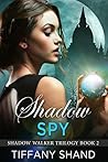 Shadow Spy (Shadow Walker Trilogy, #2) Shadow Spy (Shadow Walker Trilogy, #2)