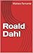 Roald Dahl by Matteo Ferrante