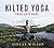 Kilted Yoga: The Perfect Ch...