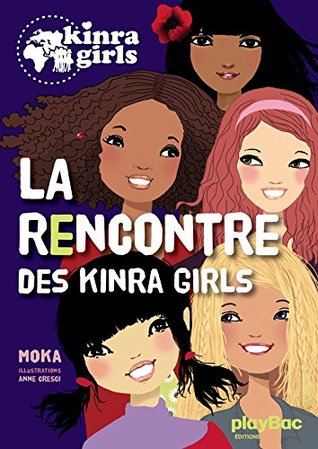 Kinra Girls - La rencontre des Kinra Girls - Tome 1 (French Edition)