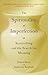 The Spirituality of Imperfection by Ernest Kurtz