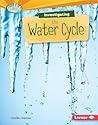 Investigating the Water Cycle (Searchlight Books ™ - What Are Earth's Cycles?)