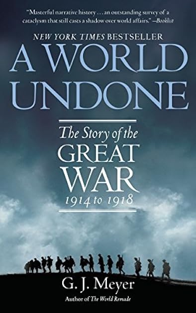 A World Undone: The Story of the Great War, 1914 to 1918