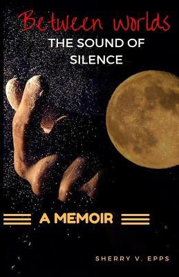 Between Worlds: The Sound of Silence