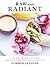 Raw and Radiant: 130 Quick Recipes and Holistic Tips for a Healthy Life