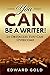 You CAN Be a Writer!: 24 Ob...
