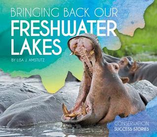 Bringing Back Our Freshwater Lakes (Conservation Success Stories)