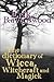 The Dictionary of Wicca, Witchcraft and Magick