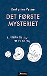 Det første mysteriet. Historien om deg - før du ble født by Katharina Vestre