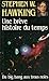 Une brève histoire du temps - Du Big-Bang aux trous noirs by Stephen W. Hawking Une brève histoire du temps - Du Big-Bang aux trous noirs by Stephen W. Hawking