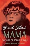 Red Hot Mama: The Life of Sophie Tucker Red Hot Mama: The Life of Sophie Tucker