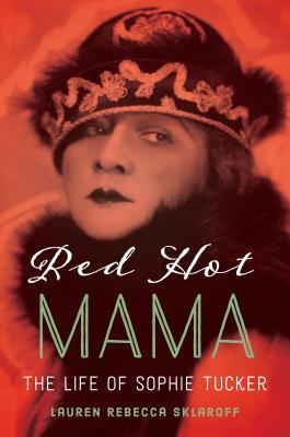 Red Hot Mama: The Life of Sophie Tucker (Hardcover)