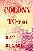 COLONY TC-f 01. by RAY BOXALL.