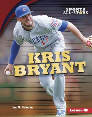 Kris Bryant (Sports All-Stars (Lerner ™ Sports))