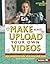 Make and Upload Your Own Videos (Digital Makers (Alternator Books ® ))